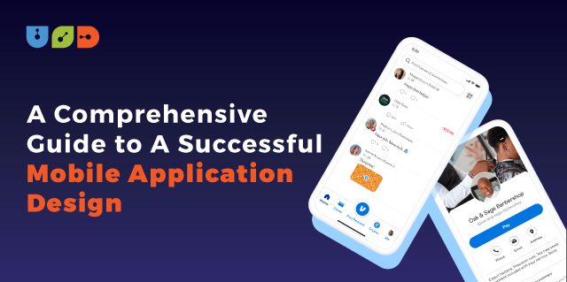 A Comprehensive Guide to A Successful Mobile Application Design