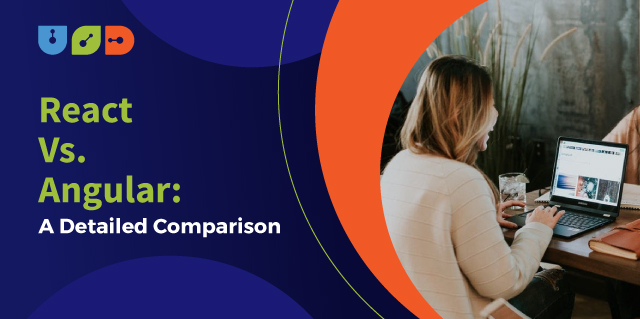React Vs. Angular: A Detailed Comparison