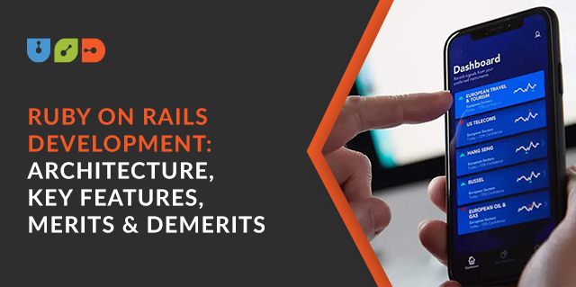 Ruby On Rails Development: Architecture, Key Features, Merits & Demerits